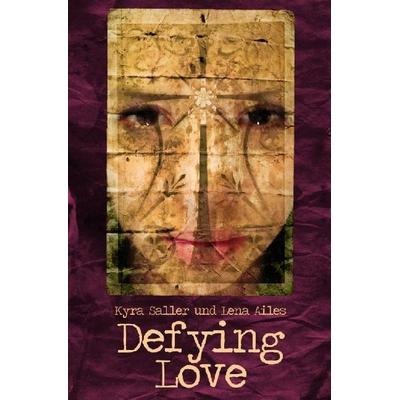 Destroying Love - Protecting Love - Defying Love / Defying Love, Taschenbuch von Kyra Saller, Epubli, 978-3-7529-3626-1