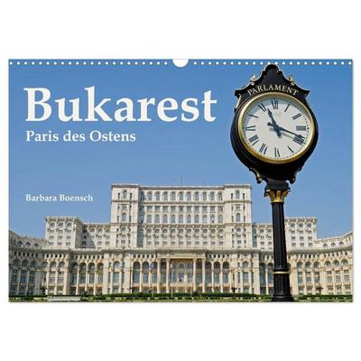 Bukarest - Paris des Ostens (Wandkalender 2027 DIN A3 quer), CALVENDO Monatskalender