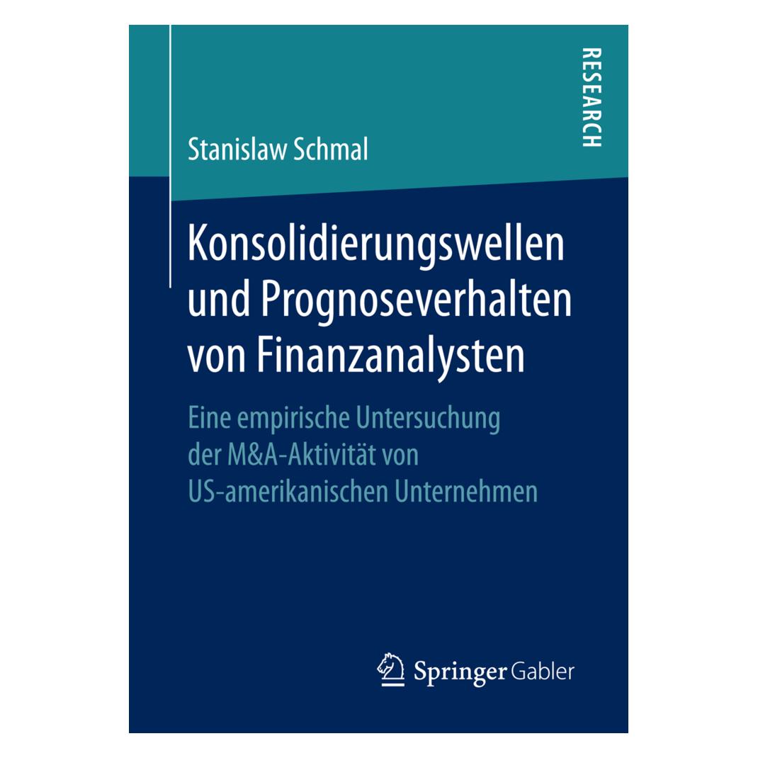 Springer Konsolidierungswellen und Prognoseverhalten von Finanzanalysten (Deutsch, Softcover, Stanislaw Schmal) (55828867)