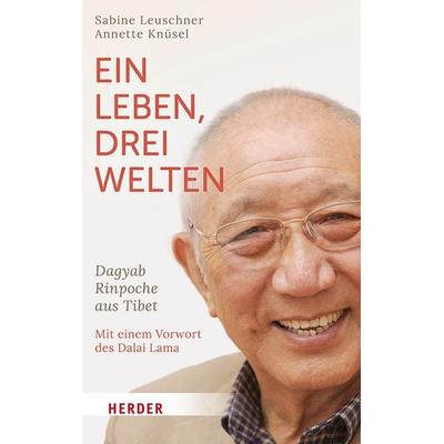 Ein Leben, drei Welten, Gebundene Ausgabe von Sabine Leuschner,Annette Knüsel, Herder, 978-3-451-03572-2