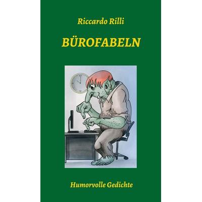 Bürofabeln, Gebundene Ausgabe von Riccardo Rilli, Tredition, 978-3-347-00665-2