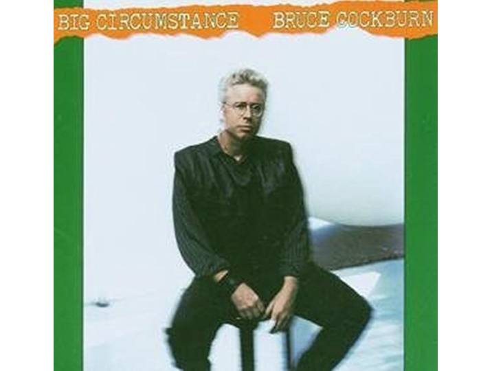 Bruce Cockburn - Big Circumstance