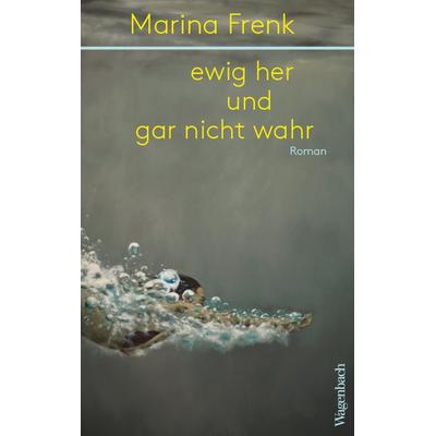 Ewig her und gar nicht wahr, Gebundene Ausgabe von Marina Frenk, Wagenbach, K
