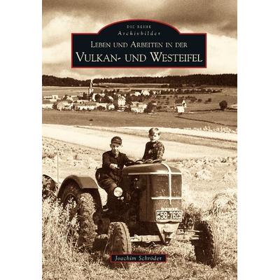Leben und Arbeiten in der Vulkan- und Westeifel, Taschenbuch von Joachim Schröder, Sutton, 978-3-86680-544-6