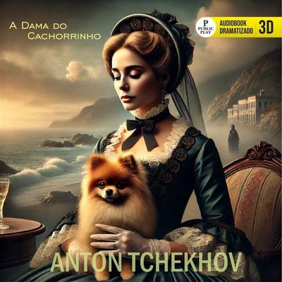 A Dama do Cachorrinho - Anton Tchekhov, Audio, 9786560930872