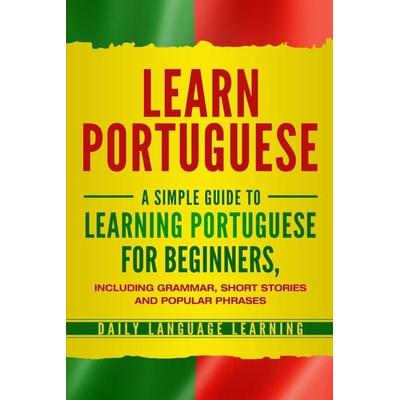 Learn Portuguese, Taschenbuch von Daily Language Learning, Bravex Publications, 978-1-64748-021-9