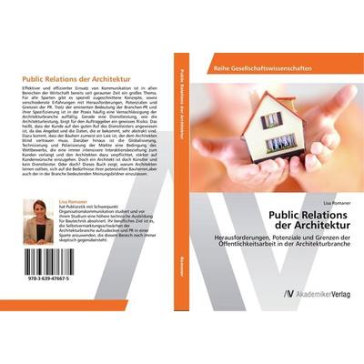 Public Relations der Architektur, Taschenbuch von Lisa Romaner, AV Akademikerverlag, 978-3-639-47667-5