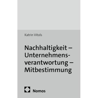 Nachhaltigkeit - Unternehmensverantwortung - Mitbestimmung, Taschenbuch von Katrin Vitols, Edition Sigma, 978-3-8360-8727-8