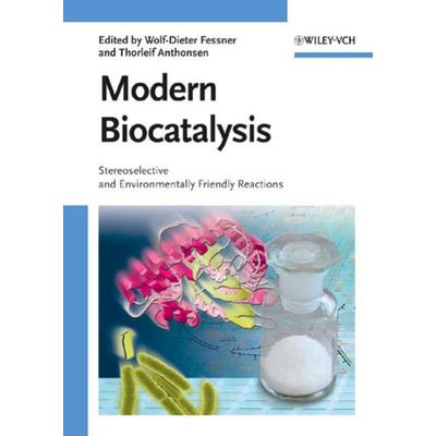 Modern Biocatalysis, Gebundene Ausgabe von Wolf-Dieter Fessner,Thorleif Anthonsen, Wiley-VCH, 978-3-527-32071-4