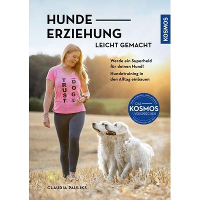 Hundeerziehung leicht gemacht, Taschenbuch von Claudia Pauliks, Kosmos, 978-3-440-18166-9
