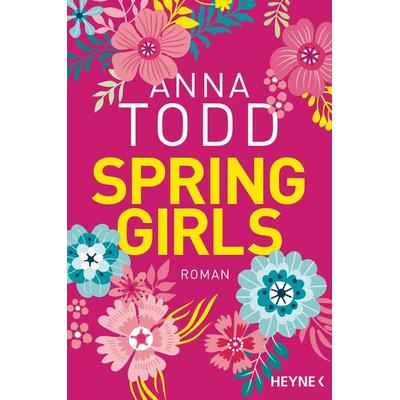 Spring Girls, Taschenbuch von Anna Todd, Heyne, 978-3-453-42004-5