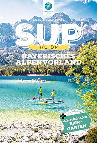 Anja Klotz - SUP-Guide Bayerisches Alpenvorland 2020: 15 SUP-Spots + die schönsten Biergärten südlich von München (Stand Up Paddling Reiseführer) (SUP-Guide / Stand Up Paddling Reiseführer) - Preis vom 09.10.2026 07:28:09 h