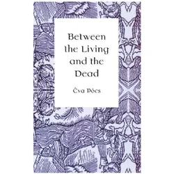 Between the Living and the Dead, Sachbücher von Éva Pócs