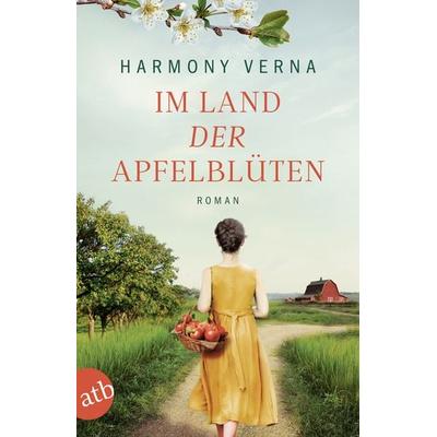 Im Land der Apfelblüten, Taschenbuch von Harmony Verna, Aufbau TB