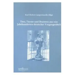 Tore, Türme und Brunnen aus vier Jahrhunderten deutscher Vergangenheit, Fachbücher