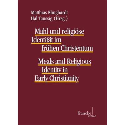 Mahl und religiöse Identität im frühen Christentum, Taschenbuch von Matthias Klinghardt, Francke, A, 978-3-7720-8446-1