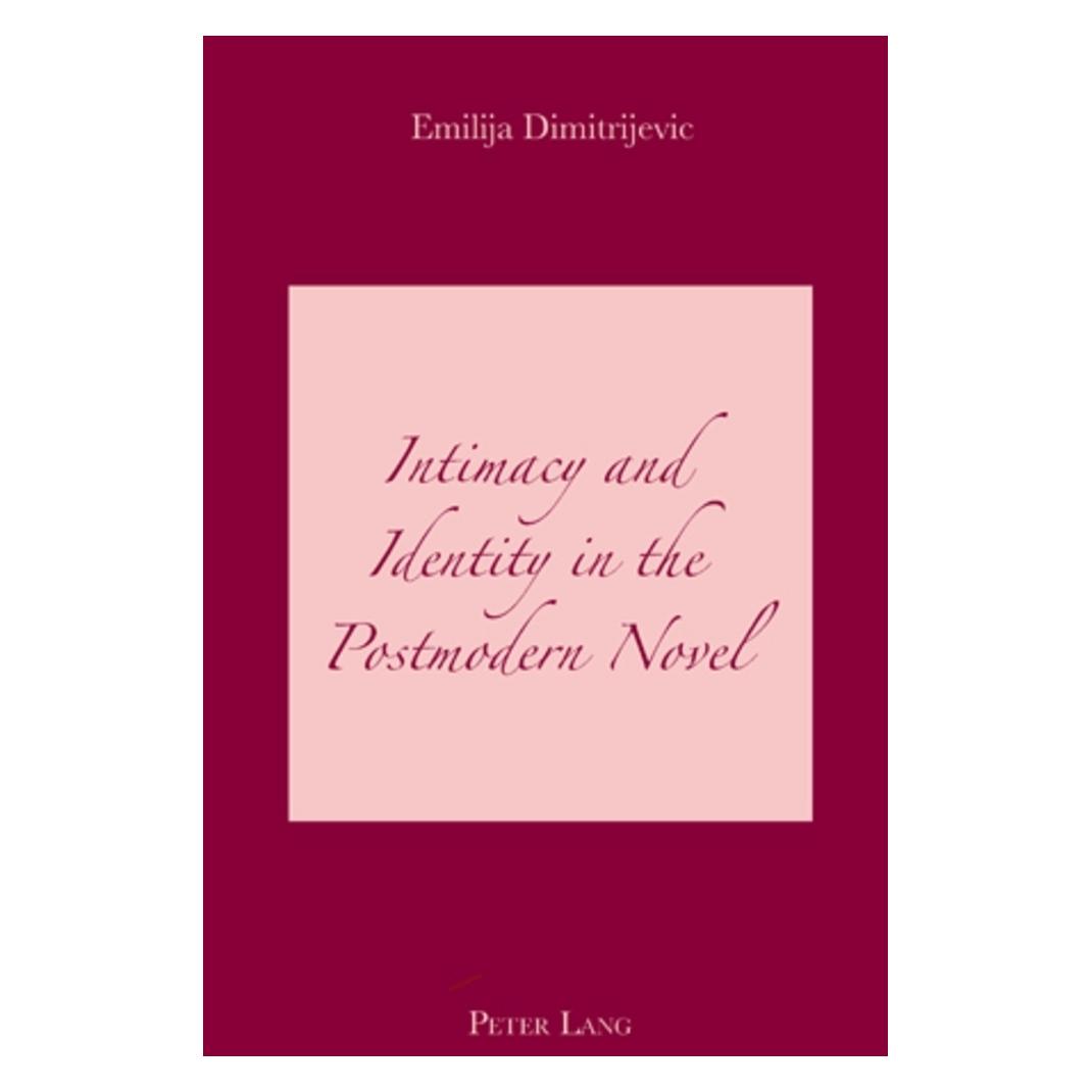 Peter Lang Intimacy and Identity in the Postmodern Novel (Englisch, Softcover, Emilija Dimitrijevic) (56023902)