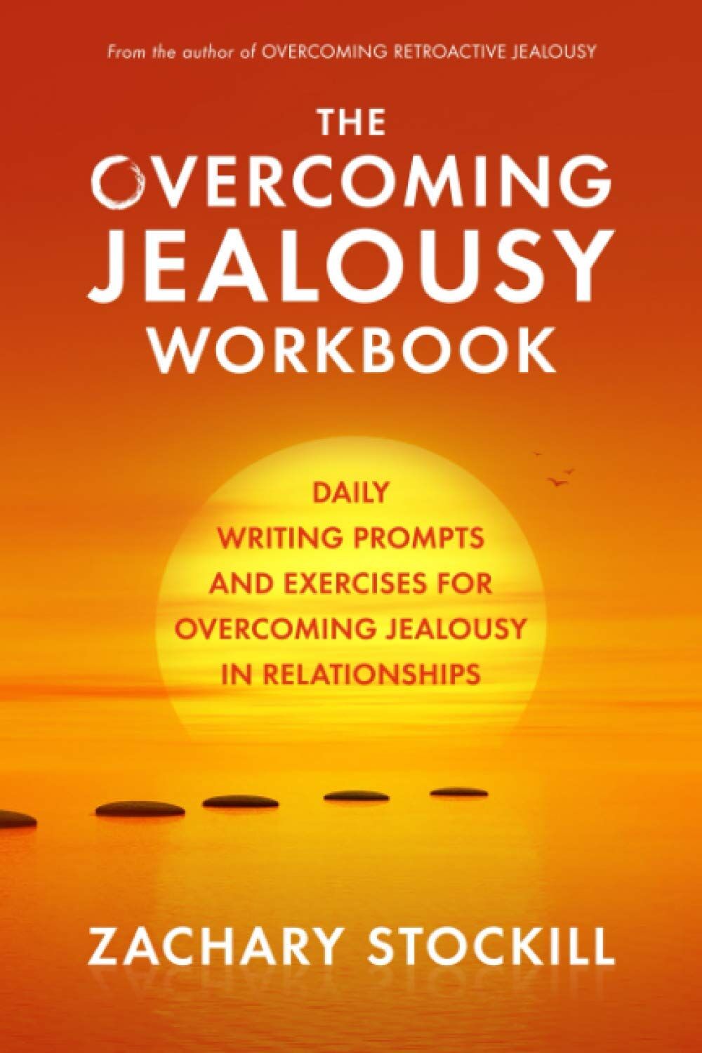 Zachary Stockill - The Overcoming Jealousy Workbook: Daily Writing Prompts and Exercises for Overcoming Jealousy in Relationships - Preis vom 09.10.2026 07:28:09 h