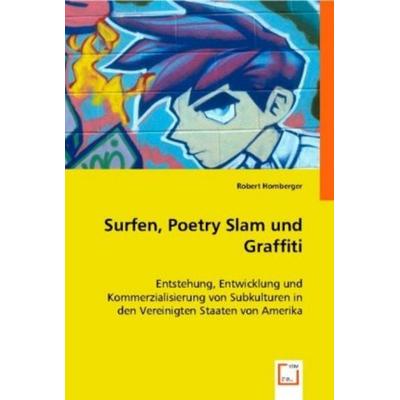 Robert Homberger: Surfen, Poetry Slam und Graffiti, Taschenbuch von Robert Homberger, VDM, 978-3-8364-9008-5