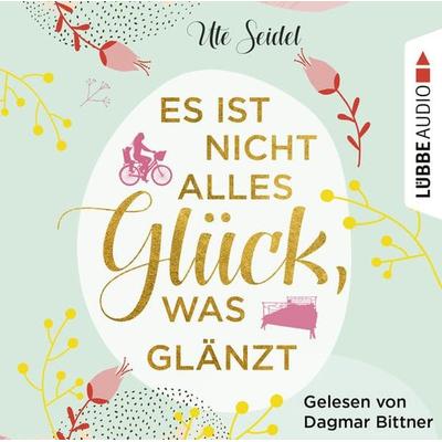 Es ist nicht alles Glück, was glänzt - Ute Seidel, Audio, 9783754002377