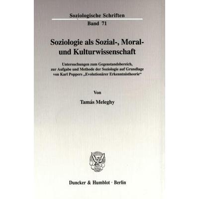 Soziologie als Sozial-, Moral- und Kulturwissenschaft., Taschenbuch von Tamás Meleghy, Duncker & Humblot, 978-3-428-09968-9