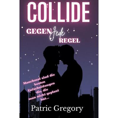Collide, Gebundene Ausgabe von Patric Gregory, Tolino media, 978-3-8194-0565-5