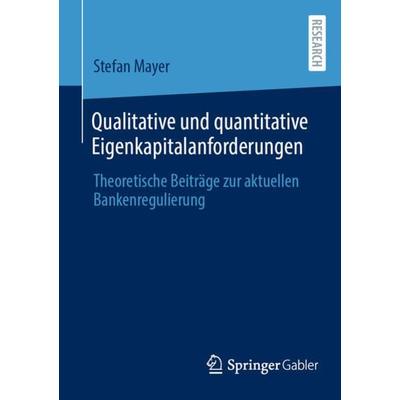Qualitative und quantitative Eigenkapitalanforderungen, Taschenbuch von Stefan Mayer, Springer Fachmedien Wiesbaden GmbH, 978-3-658-41509-9