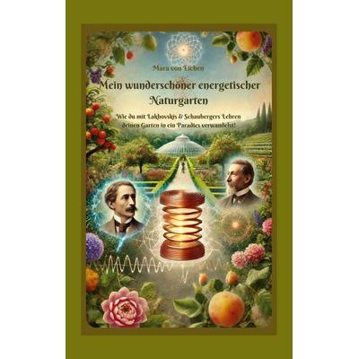 Mein wunderschöner energetischer Naturgarten, Taschenbuch von Mara Eichen, BoD – Books on Demand, 978-3-696-36275-1