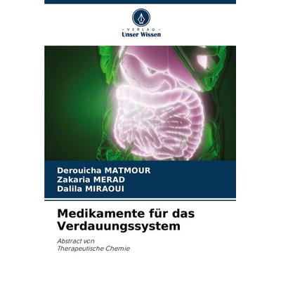 Medikamente für das Verdauungssystem, Taschenbuch von Derouicha Matmour,Zakaria Merad,Dalila Miraoui, Verlag Unser Wissen, 978-620-8-57766-7