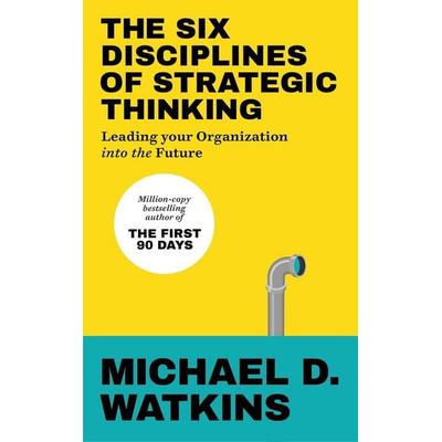 The Six Disciplines of Strategic Thinking, Taschenbuch von Michael Watkins, Vermilion, 978-1-5291-4658-5