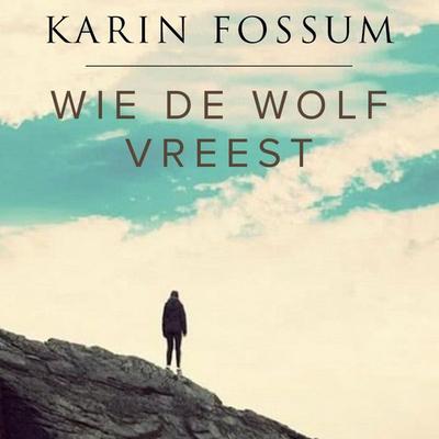 Wie de wolf vreest - Karin Fossum, Audio, 9789462534254