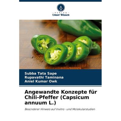 Angewandte Konzepte für Chili-Pfeffer (Capsicum annuum L.), Taschenbuch von Subba Tata Sape,Rupavathi Taminana,Aniel Kumar Owk, Verlag Unser Wissen,
