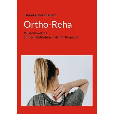 Ortho-Reha, Taschenbuch von Thomas Stockhausen, BoD – Books on Demand, 978-3-7597-2186-0