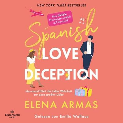 Spanish Love Deception – Manchmal führt die halbe Wahrheit zur ganz großen Liebe - Elena Armas, Audio, 9783844932638