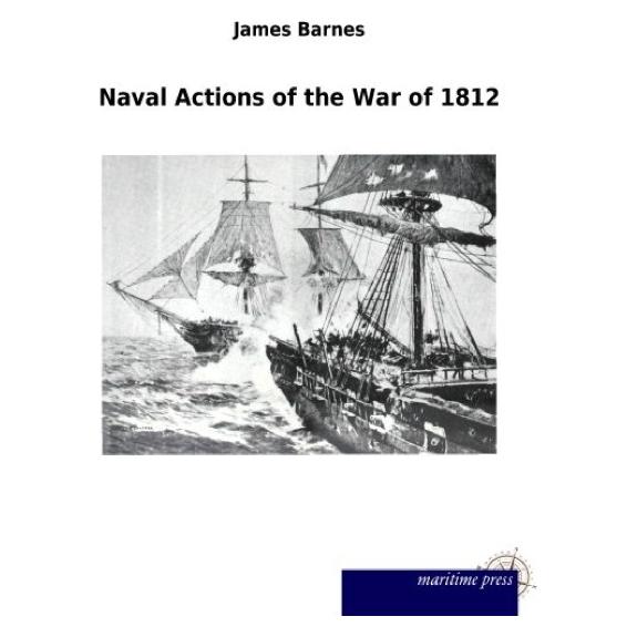 Maritime Press Naval Actions of the War of 1812 (Deutsch, Softcover, James Barnes) (55524345)