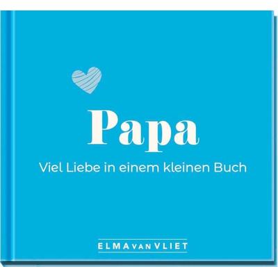 Papa. Viel Liebe in einem kleinen Buch, Nonbook von Elma van Vliet, Elma Van Vliet
