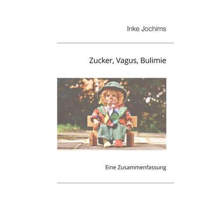 Zucker, Vagus, Bulimie, Taschenbuch von Inke Jochims, Tredition, 978-3-384-97185-2