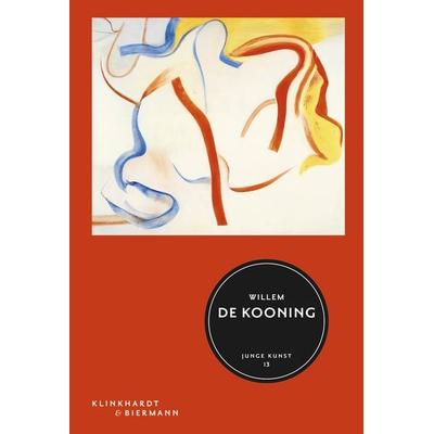 Willem de Kooning, Gebundene Ausgabe von Corinna Thierolf, Klinkhardt & Biermann, 978-3-943616-20-0