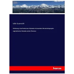 Einführung in das Studium der Alkaloide mit besonderer Berücksichtigung der vegetabilischen Alkaloid, Fachbücher von Icilio Guareschi