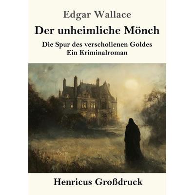 Der unheimliche Mönch (Großdruck), Taschenbuch von Edgar Wallace, Henricus - Edition Deutsche Klassik, 978-3-8478-5712-9
