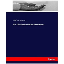 Der Glaube im Neuen Testament, Sachbücher von Adolf von Schlatter