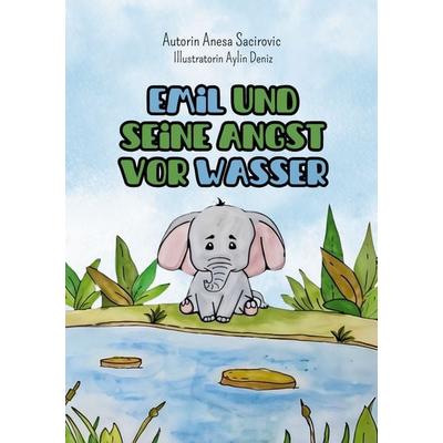 Emil und seine Angst vor Wasser, Gebundene Ausgabe von Anesa Sacirovic, BoD – Books on Demand, 978-3-8192-8265-2