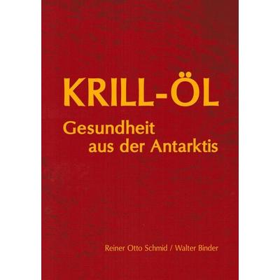 Krill-Öl, Taschenbuch von Reiner Otto Schmid,Markus Schmid, Ernährung & Gesundheit, 978-3-927676-23-7