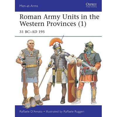 Roman Army Units in the Western Provinces (1), Taschenbuch von Raffaele D'Amato; KNV Besorgung, 978-1-4728-1537-8