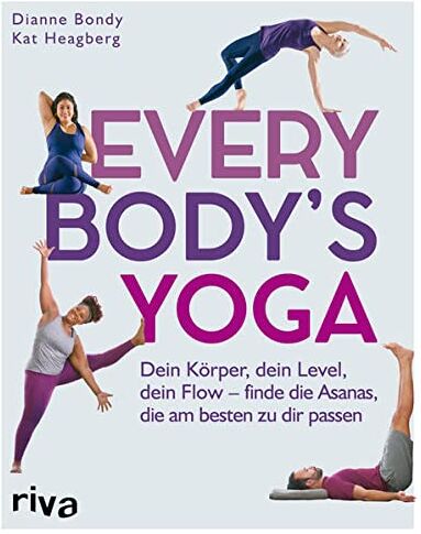 Dianne Bondy - Every Body's Yoga: Dein Körper, dein Level, dein Flow – finde die Asanas, die am besten zu dir passen - Preis vom 12.10.2026 11:37:12 h