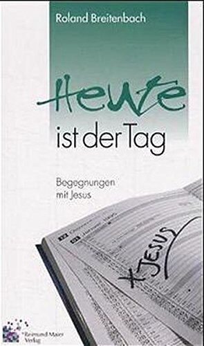 Roland Breitenbach - Heute ist der Tag: Begegnungen mit Jesus - Preis vom 11.10.2026 15:43:13 h