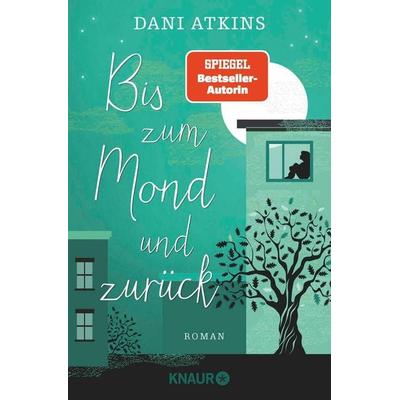 Bis zum Mond und zurück, Taschenbuch von Dani Atkins, Knaur Taschenbuch, 978-3-426-52707-8