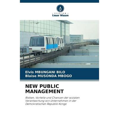 New Public Management, Taschenbuch von Elvis Mbungani Bilo,Blaise Musonda Mbogo, Verlag Unser Wissen, 978-620-2-48004-8