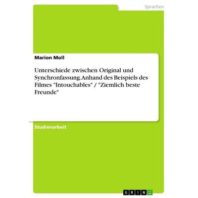 Unterschiede zwischen Original und Synchronfassung. Anhand des Beispiels des Filmes 'Intouchables' / 'Ziemlich beste Freunde'; Taschenbuch von Marion