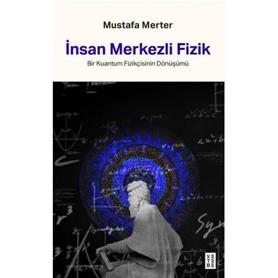 Insan Merkezli Fizik, Taschenbuch von Mustafa Merter, Ketebe Yayinlari